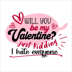 Vector illustration with funny Valentine phrase . Hand drawn inspirational quote about Anti-Valentine. Lettering for poster, t-shirt, card, invitation, sticker. Vector illustration