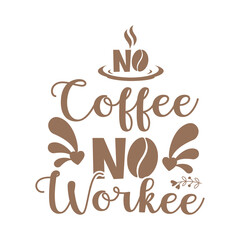 No coffee no workee
