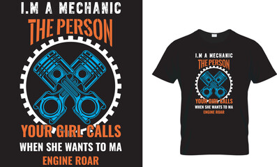 I'M A MECHANIC THE PERSON YOUR GIRL CALLS WHEN t-shirt design