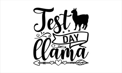 Test day llama - School T-shirt design, Lettering design for greeting banners, Modern calligraphy, Cards and Posters, Mugs, Notebooks, white background, svg EPS 10.