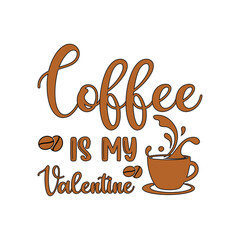 Coffee is my valentine