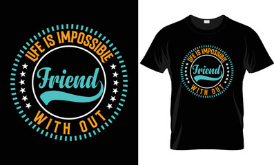life is impossible without Friend Badge T shirt design. Printable Friendship Day T shirt Design. batch t shirt design. typography t shirt.
