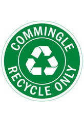 Recycle sign and labels commingle recycle only