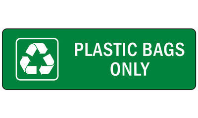 Recycle sign and label plastic recycling, plastic bags only
