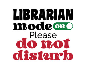 LIBRARIAN mode on Please do not disturb funny quote retro groovy typography svg on white background