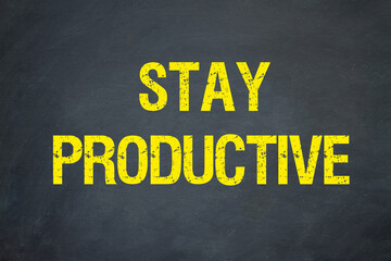 Stay productive	