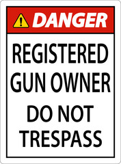 Fototapeta premium Gun Owner Danger Sign Registered Gun Owner Do Not Trespass