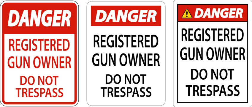 Gun Owner Danger Sign Registered Gun Owner Do Not Trespass
