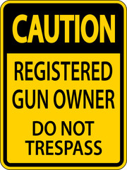 Gun Owner Caution Sign Registered Gun Owner Do Not Trespass