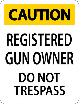 Gun Owner Caution Sign Registered Gun Owner Do Not Trespass