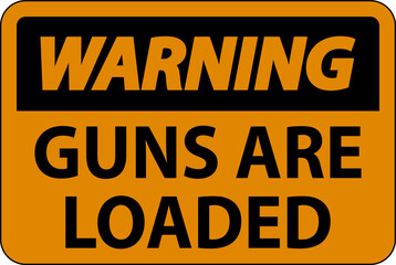 Warning Gun Owner Sign, Guns Are Loaded