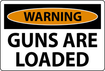 Warning Gun Owner Sign, Guns Are Loaded