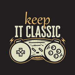 Keep It Classic Gaming Tshirt design