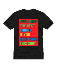 you'll miss the best things if you keep your eyes shut t shirt design template