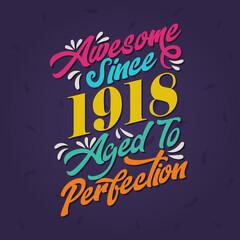 Awesome since 1918 Aged to Perfection. Awesome Birthday since 1918 Retro Vintage