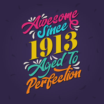 Awesome since 1913 Aged to Perfection. Awesome Birthday since 1913 Retro Vintage