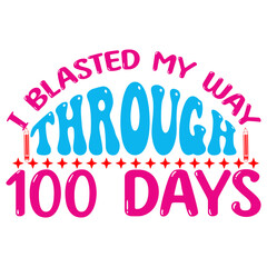 Obraz premium I Blasted My Way Through 100 Days