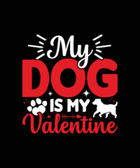 My Dog is my valentine valentines day t-shirt design