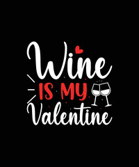 Wine is my valentine valentines day t-shirt design