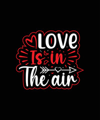  LOVE IS IN THE AIR valentine t shirt