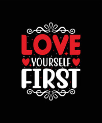 LOVE YOURSELF FIRST valentine t shirt