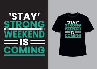 Stay strong weekend is coming print editable t shirt design template