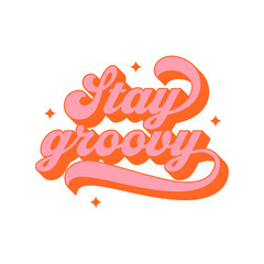 Stay groovy vintage typography art quote. Retro lettering text in 70s groovy aesthetic style. Fun vintage sign, motivational greeting card. © Dedraw Studio