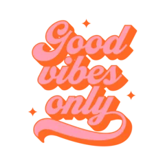 Wall murals Good vibes only vintage typography art quote. Retro lettering text in 70s groovy aesthetic style. Fun vintage sign, motivational greeting card.