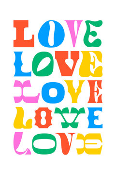 Colorful love typography quote in abstract art style. Trendy funky inspiration lettering text. Romantic message for work, love or happy lifestyle.