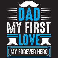 Dad my first love my forever hero