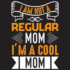 Naklejka na ściany i meble I am not a regular mom I'm a cool mom