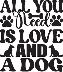 ALL YOU NEED IS LOVE AND A DOG