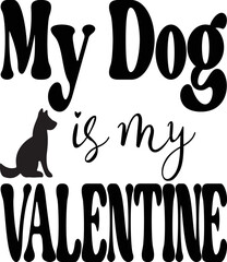 MY DOG IS MY VALENTINE