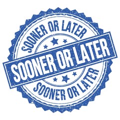 SOONER OR LATER text on blue round stamp sign