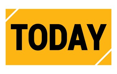 TODAY text written on yellow-black stamp sign.