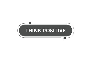 Think positive button web banner templates. Vector Illustration

