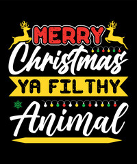 Merry Christmas Ya Filthy Animal, Merry Christmas shirts Print Template, Xmas Ugly Snow Santa Clouse New Year Holiday Candy Santa Hat vector illustration for Christmas hand lettered