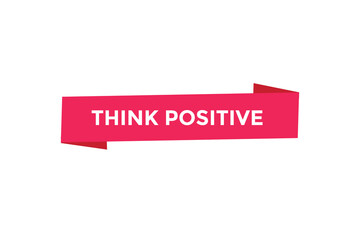 Think positive button web banner templates. Vector Illustration
