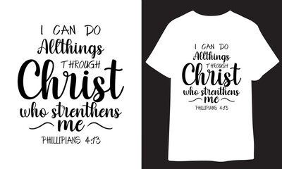 I can do all things through Christ who strengthens me philippians 4:13 - Bible Verse t shirts design, Hand drawn lettering phrase, Calligraphy t shirt design, Isolated on white background, svg Files f