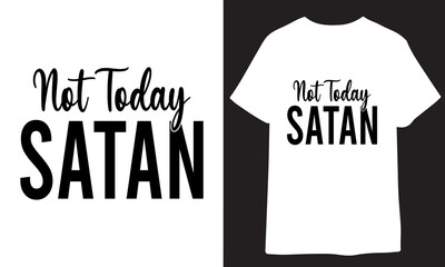 Not Today Satan. Christian Typography t shirt