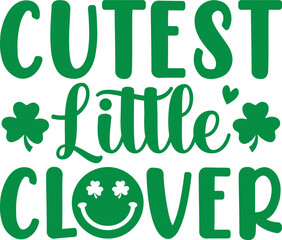 Cutest little clover St. Patrick's Day SVG Cut Files -St Patrick's day SVG, St Patrick's svg, sexy St Patrick's svg, Saint Patrick's Day Svg Shamrock svg, lucky svg