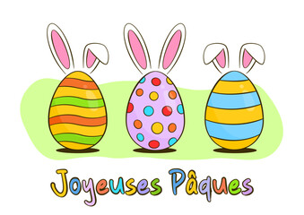Easter greeting card. Colorful Easter eggs with bunny ears. Happy Easter colorful lettering in French (Joyeuses Pâques). Cartoon. Vector illustration. Isolated on white background