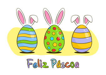 Easter greeting card. Colorful Easter eggs with bunny ears. Happy Easter colorful lettering in Portuguese (Feliz Páscoa). Cartoon. Vector illustration. Isolated on white background