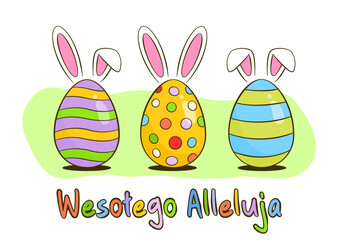Easter greeting card. Colorful Easter eggs with bunny ears. Happy Easter colorful lettering in Polish (Wesołego Alleluja). Cartoon. Vector illustration. Isolated on white background - obrazy, fototapety, plakaty