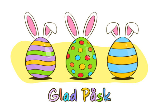 Easter greeting card. Colorful Easter eggs with bunny ears. Happy Easter colorful lettering in Swedish (Glad Påsk). Cartoon. Vector illustration. Isolated on white background