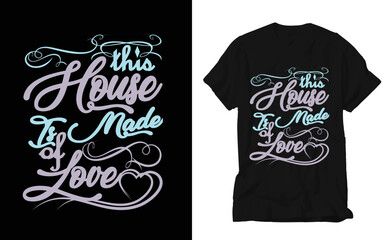 this house is made of love t-shirt design