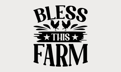 Bless This Farm - farm svg design, Calligraphy graphic design for Cutting Machine, Silhouette Cameo, Cricut, Illustration for prints on t-shirts, bags, posters, and cards. Hand drawn letterin.