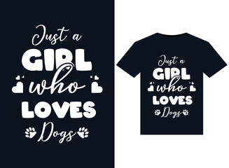 Just a girl who loves Dogs illustrations for print-ready T-Shirts design