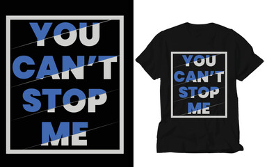 you can't  stop me t-shirt design