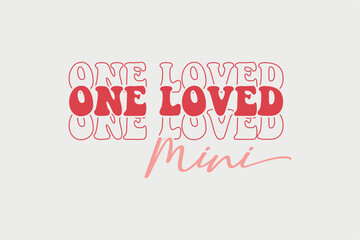 One Loved Mini SVG Valentine's Day typography quotes t shirt design	